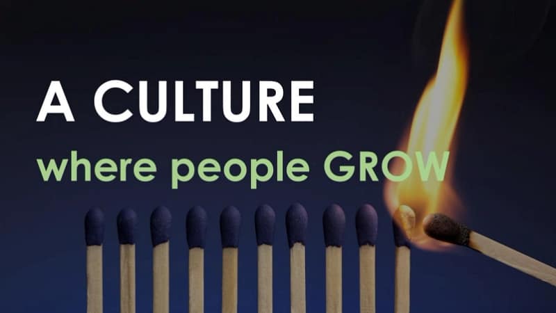 Creating a Culture Where People Grow through leadership, collaboration, continuous learning, and employee development in a positive workplace environment.